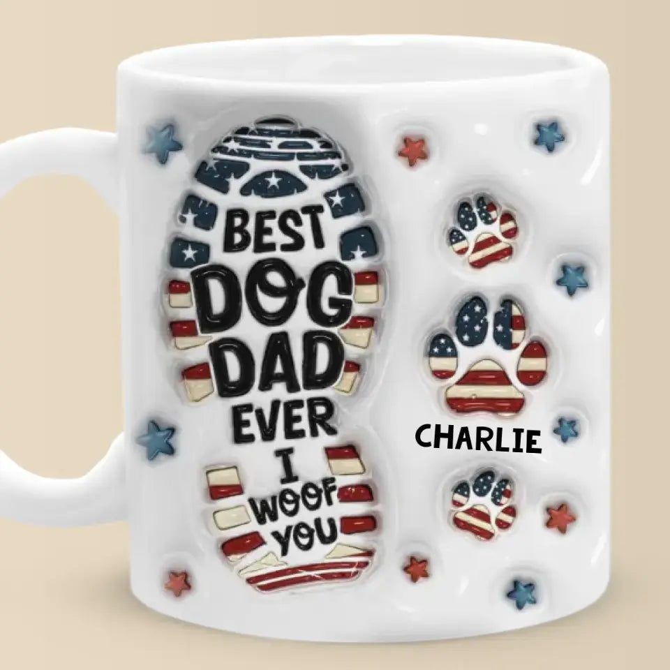 Being A Dog Dad Means Having A Loyal Companion For Life - Custom 3D Inflated Effect Printed Mug