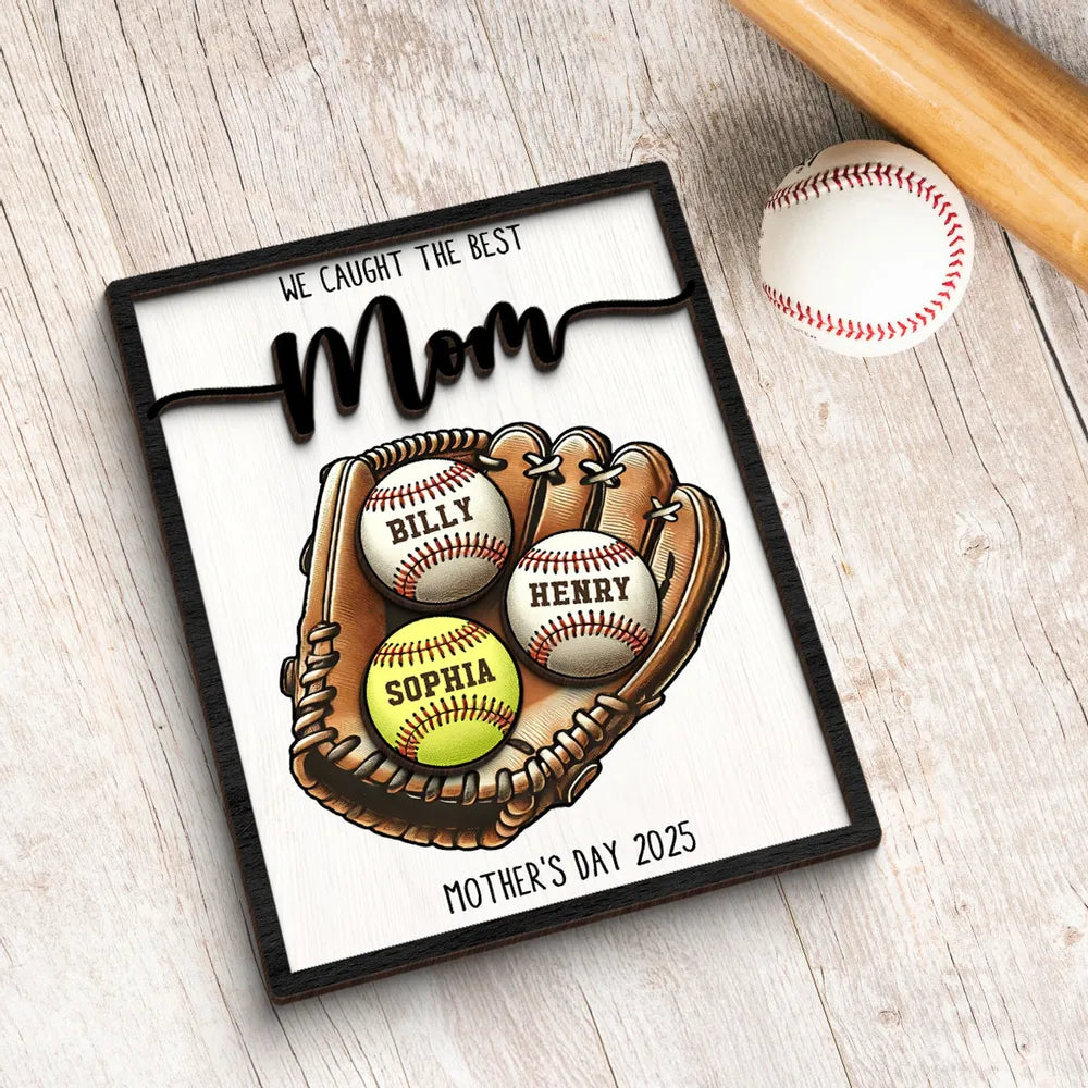 Custom We Caught The Best Mom Baseball, Softball 2-Layer Wooden Plaque For Mother's Day Gift