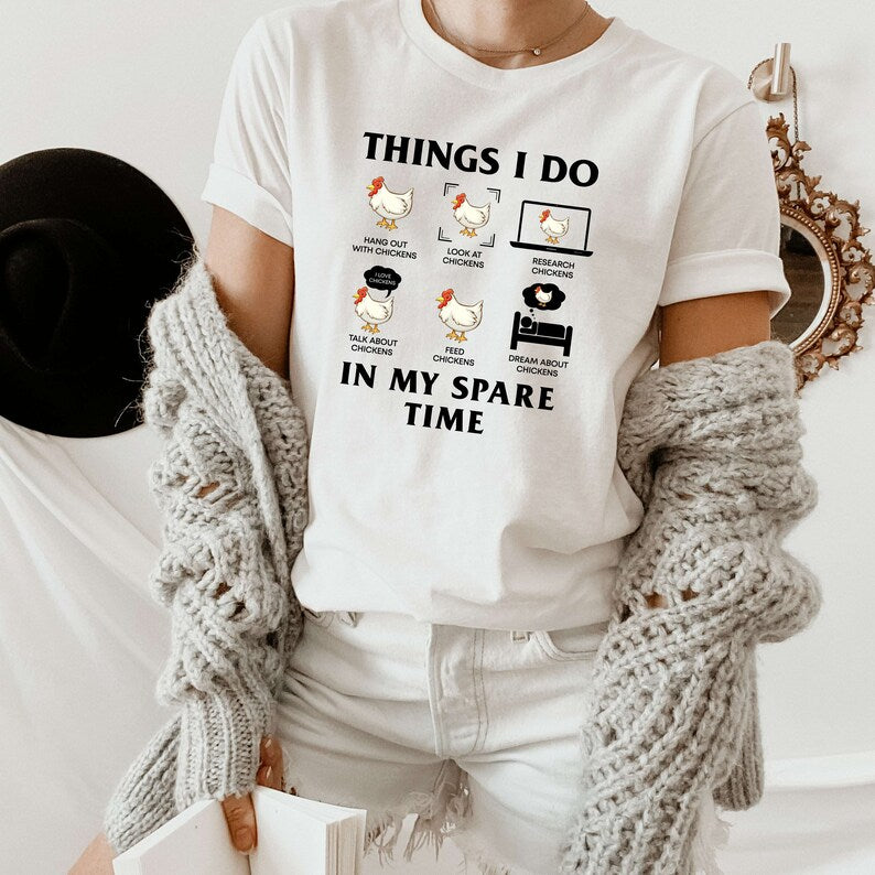 Things I Do In My Spare Time Shirt, Funny Chicken Shirt, Farm Lover Shirt