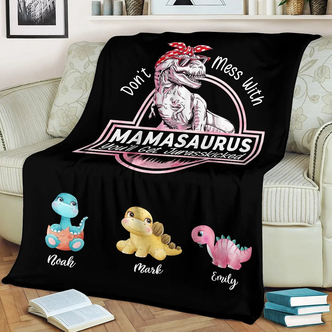 Don't Mess With Mamasaurus Blanket, You'll Get Jurasskicked - Personalized Blanket For Mom