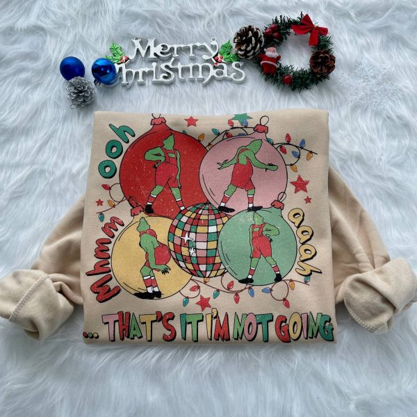 That’s It I’m Not Going Sweatshirt