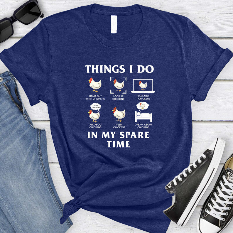 Things I Do In My Spare Time Shirt, Funny Chicken Shirt, Farm Lover Shirt