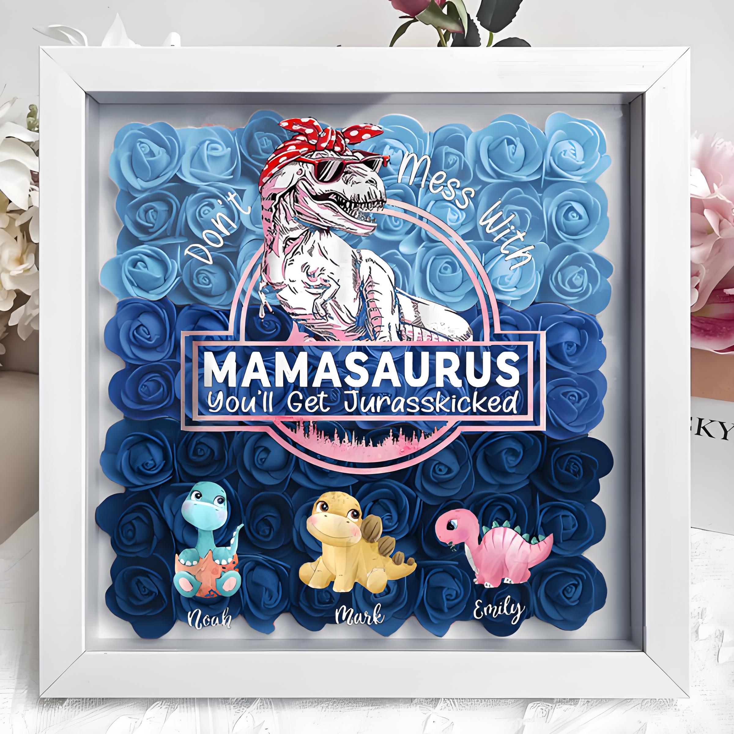 Don't Mess With Mamasaurus, You'll Get Jurasskicked - Personalized Flower Shadow Box
