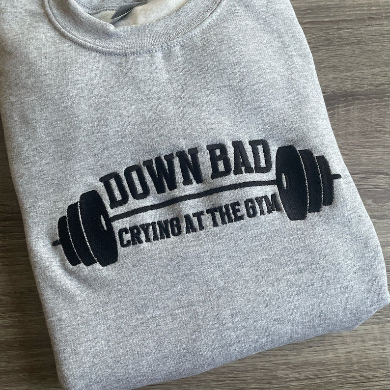 Down Bad Crying At The Gym Embroidered Sweatshirt