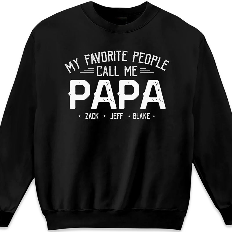 My Favorite People Call Me Papa - Family Personalized Custom Sweatshirt - Father's Day