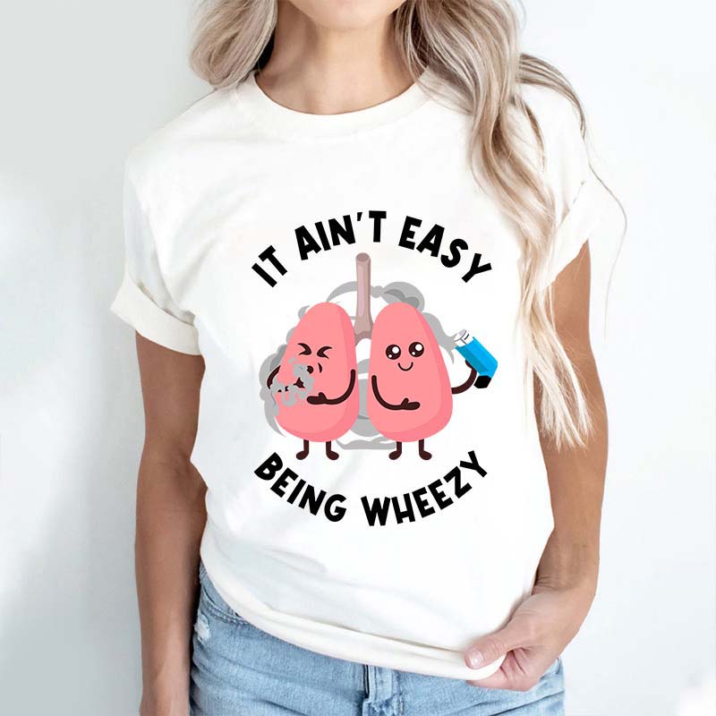 It Ain't Easy Being Wheezy Nurse T-Shirt