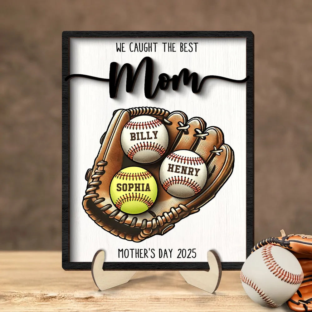 Custom We Caught The Best Mom Baseball, Softball 2-Layer Wooden Plaque For Mother's Day Gift