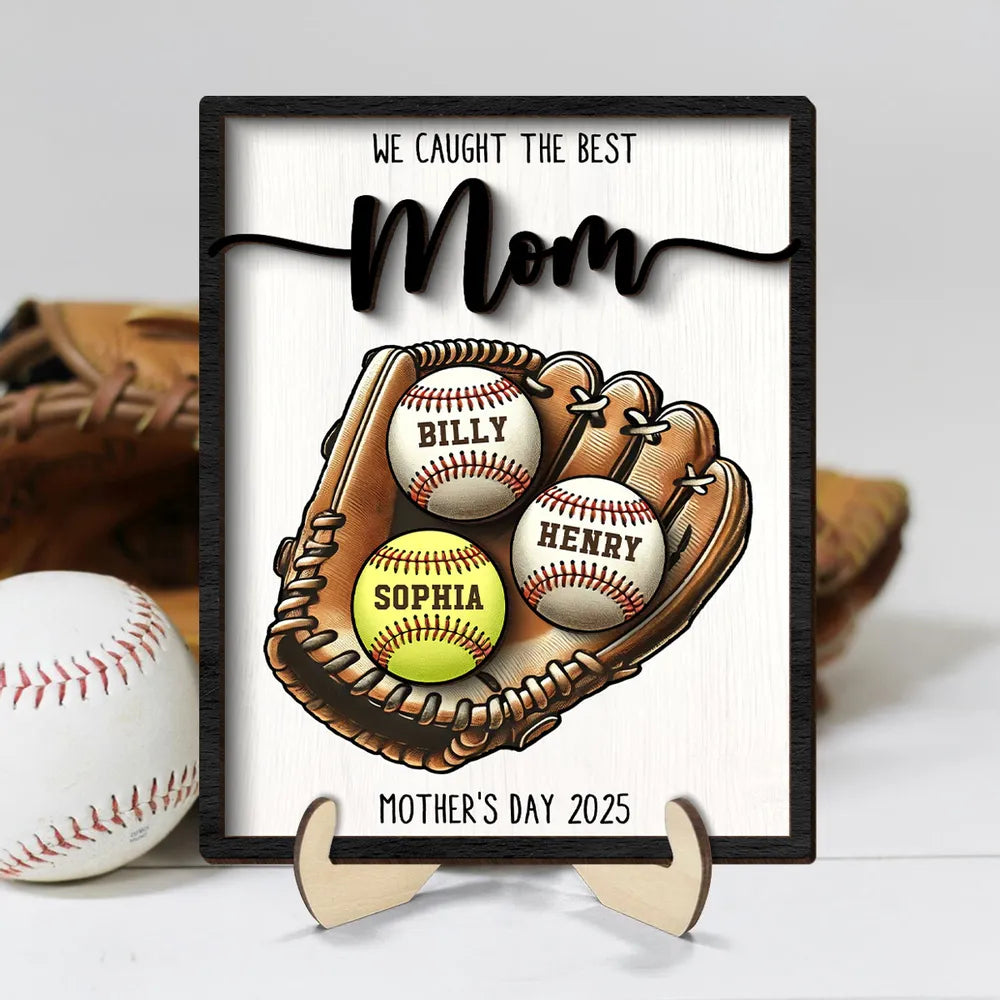 Custom We Caught The Best Mom Baseball, Softball 2-Layer Wooden Plaque For Mother's Day Gift