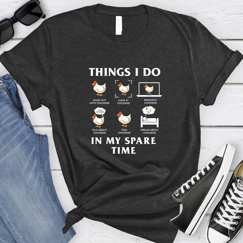 Things I Do In My Spare Time Shirt, Funny Chicken Shirt, Farm Lover Shirt