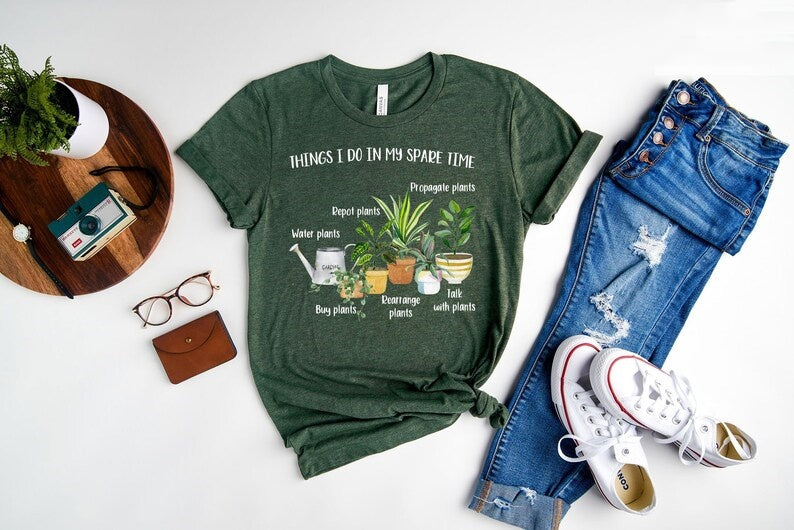 Things I Do In My Spare Time T-Shirt, Plant Mom Shirt, Gift For Flower Girl