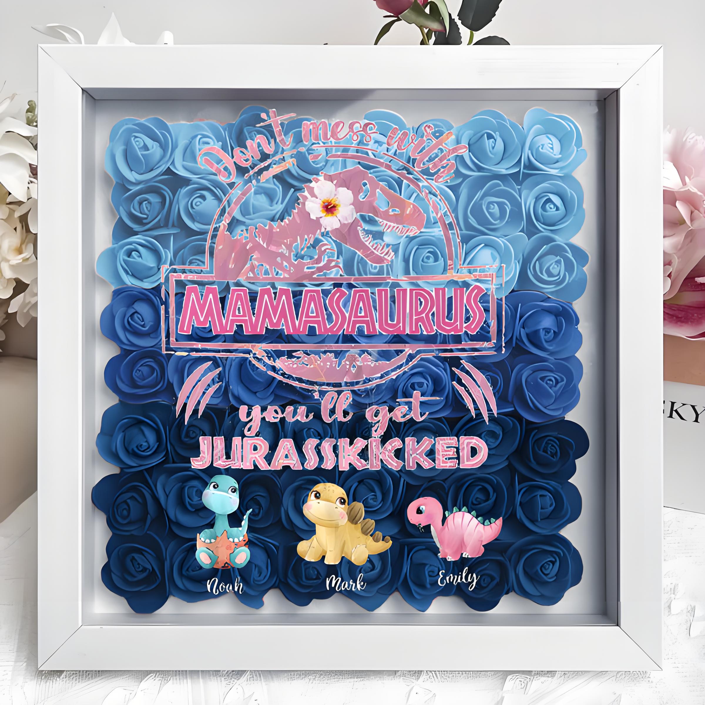 Don't Mess With Mamasaurus, You'll Get Jurasskicked - Personalized Flower Shadow Box
