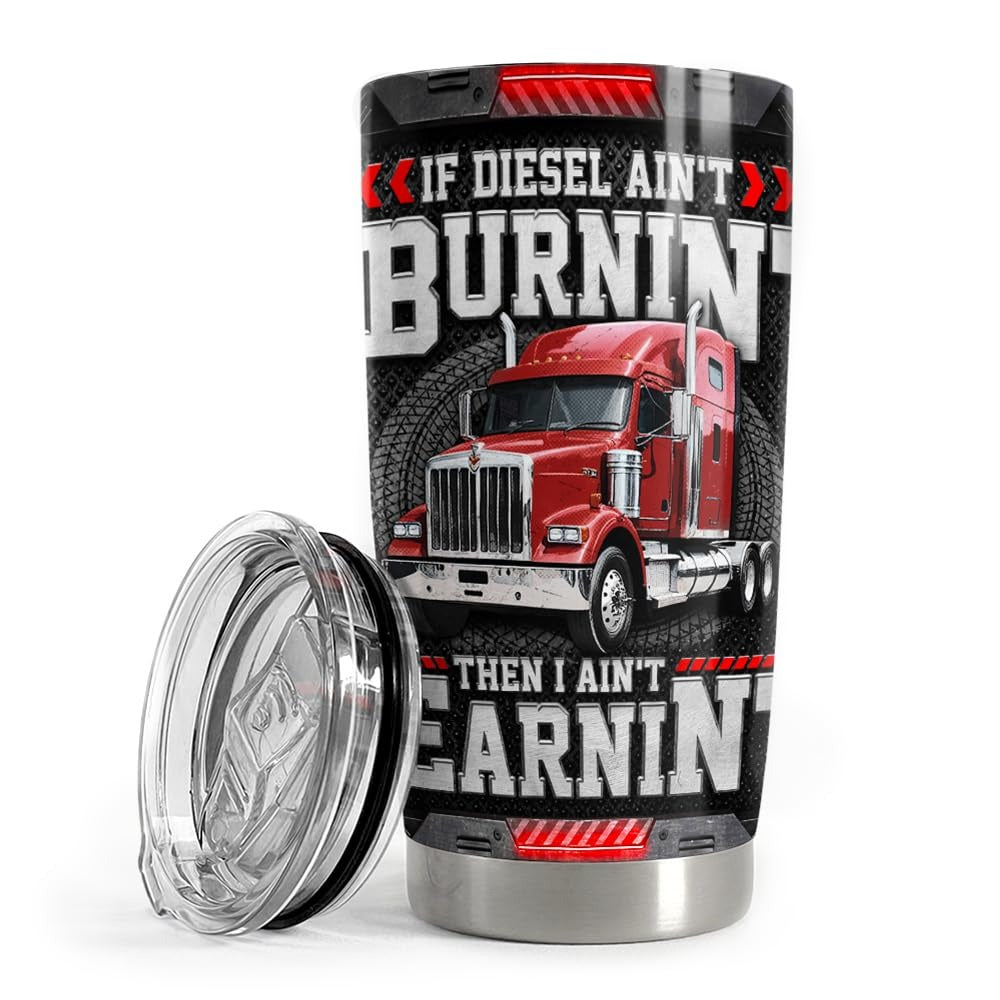 Custom Truck Photo Tumbler 20oz with Diesel Saying – “If Diesel Ain’t Burnin’ Then I Ain’t Earnin’” – Personalized Gift for Truck Drivers, Men, Dad