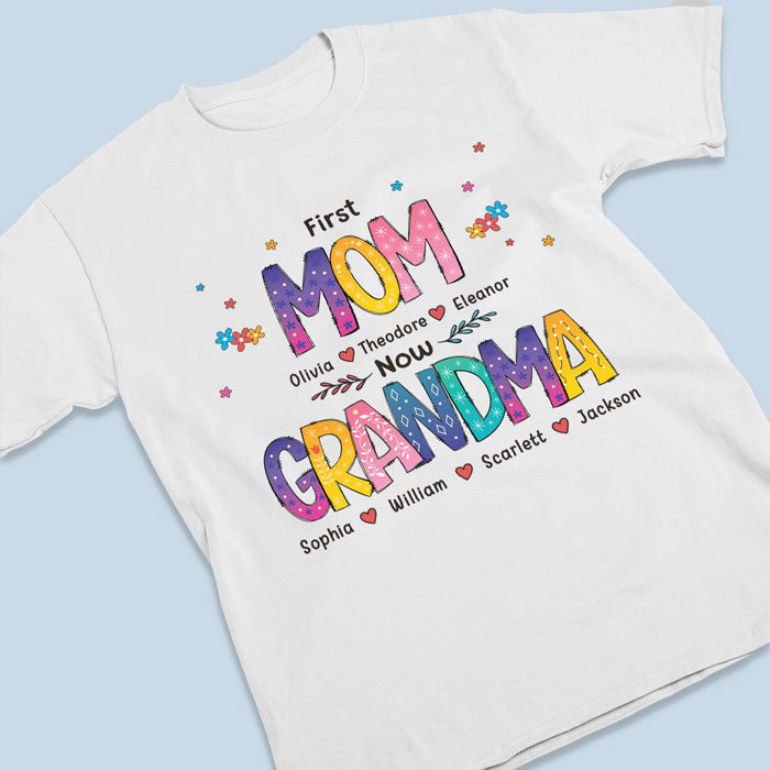 Color of Love, First Mom Now Grandma - Family Personalized Custom Unisex T-shirt, Hoodie, Sweatshirt - Mother's Day, Birthday Gift For Grandma