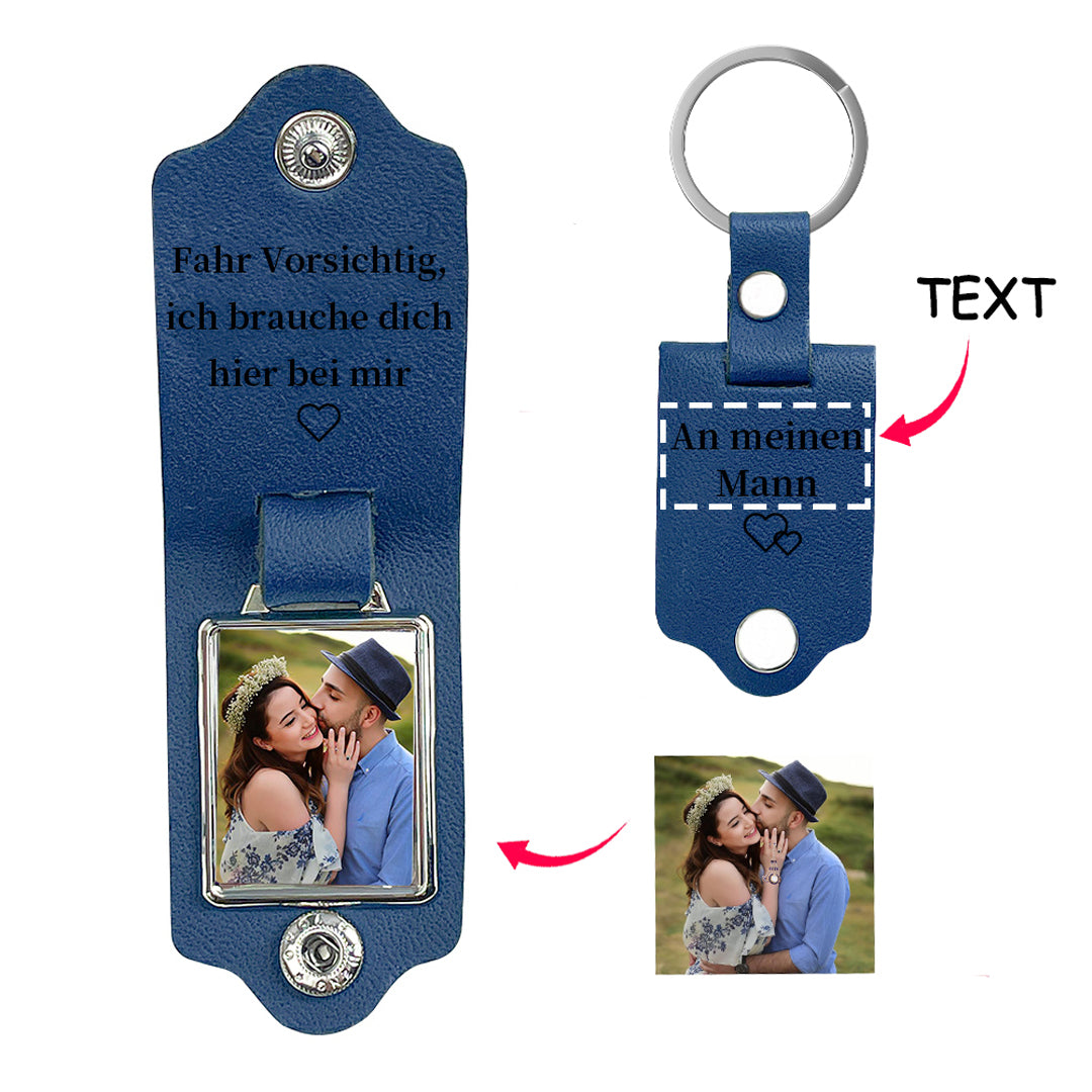 Personalized Photo & Text Leather Keychain-Fahr Vorsichtig, ich brauche dich hier bei mir