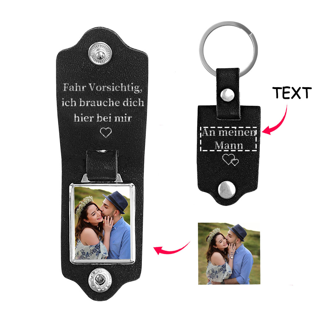 Personalized Photo & Text Leather Keychain-Fahr Vorsichtig, ich brauche dich hier bei mir