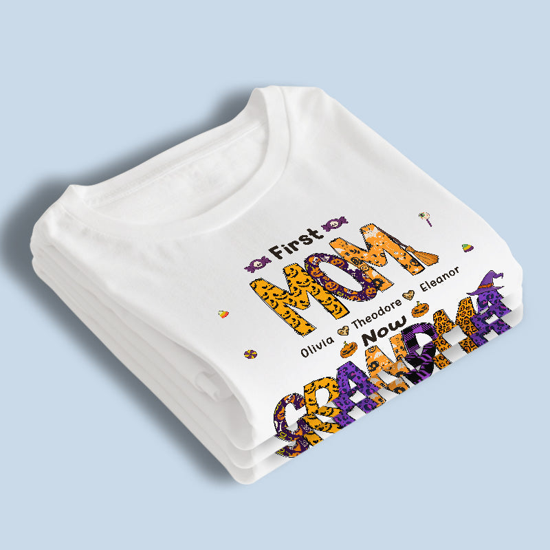First Mom Now Grandma - Family Personalized Custom Unisex T-shirt, Hoodie, Sweatshirt - Autumn Fall Gift For Grandma