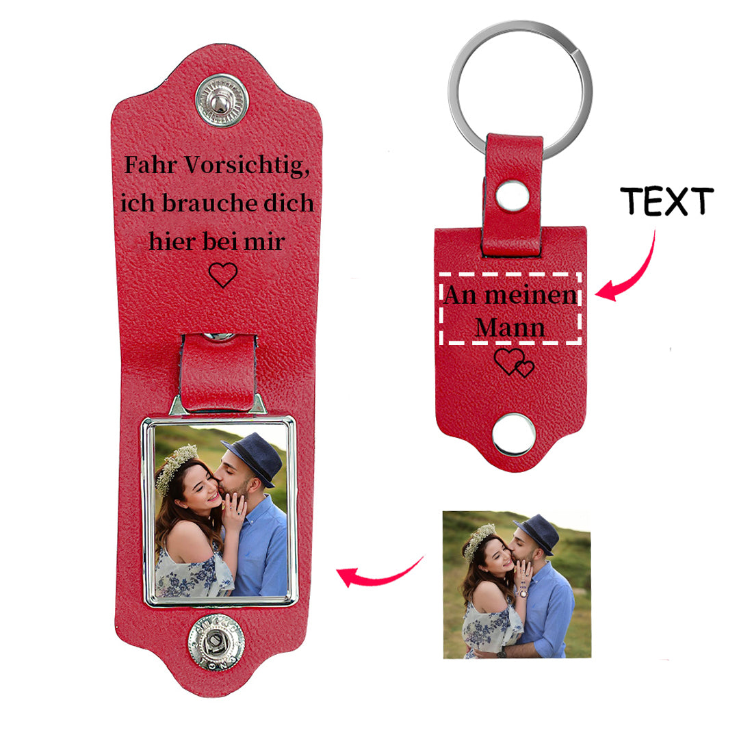 Personalized Photo & Text Leather Keychain-Fahr Vorsichtig, ich brauche dich hier bei mir