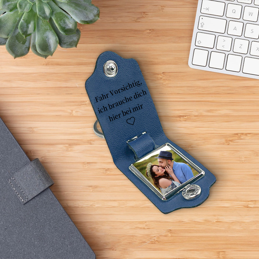 Personalized Photo & Text Leather Keychain-Fahr Vorsichtig, ich brauche dich hier bei mir