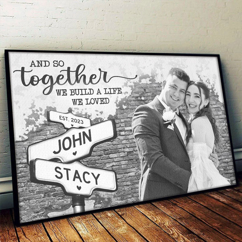 Custom Photo We Build A Life We Loved  - Couple Personalized Custom Horizontal Poster - Gift For Husband Wife, Anniversary